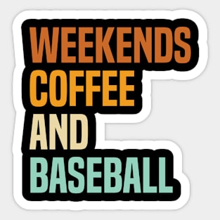 Weekends Coffee and Baseball Lovers funny saying Sticker